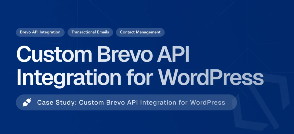 Custom Brevo API Integration for WordPress — Transactional Emails & Workflow Automation